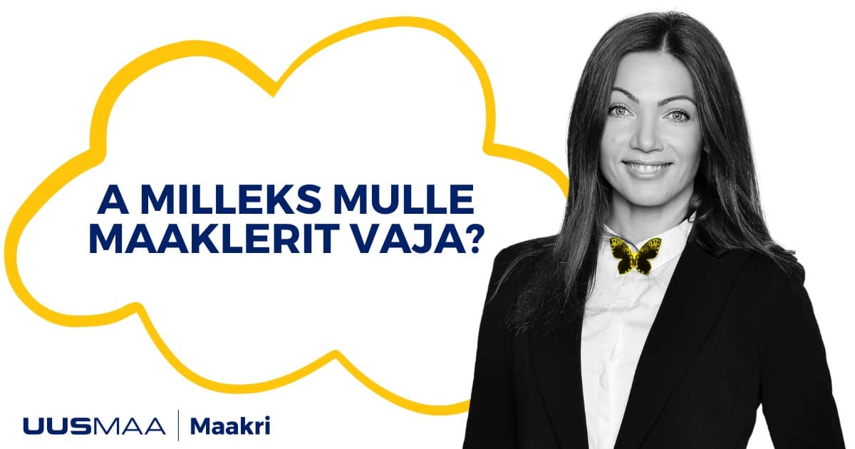 A milleks mulle maaklerit vaja? - Uus Maa Kinnisvarabüroo